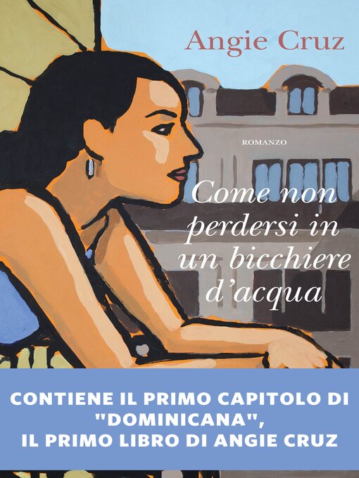 Title details for Come non perdersi in un bicchiere d'acqua by Angie Cruz - Available